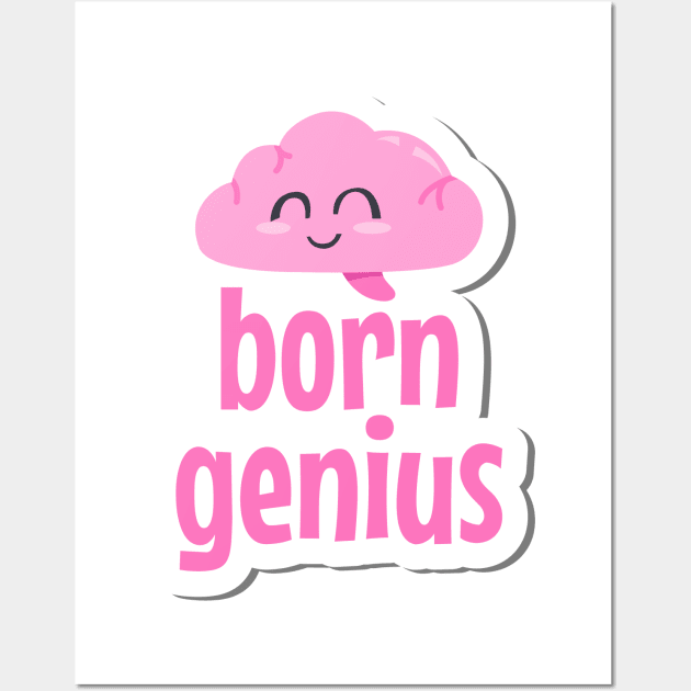 Born Genius Cute Text Design Wall Art by BrightLightArts